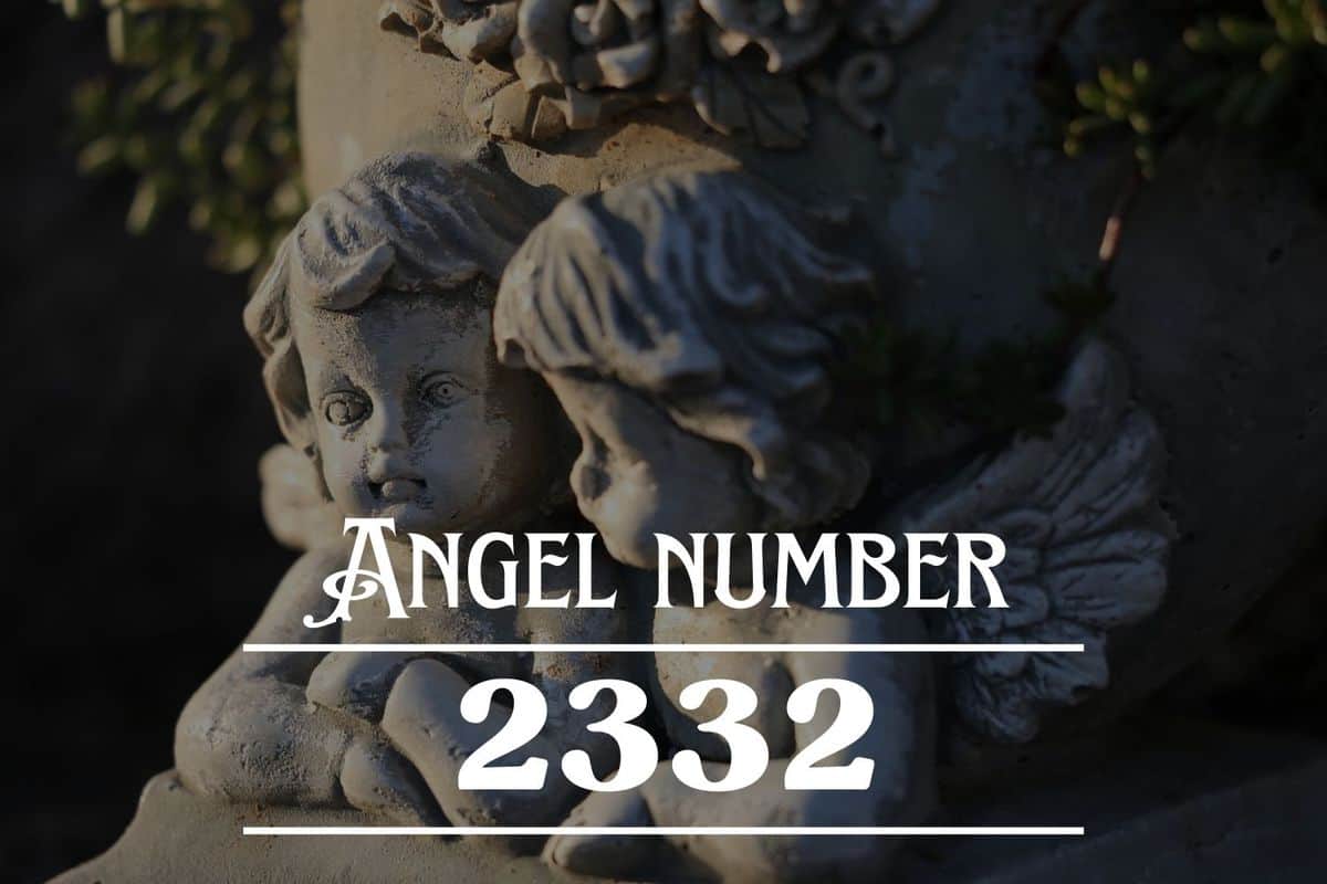 Angel Number 2332 Meaning The Time Has Come To Live Your Dreams 