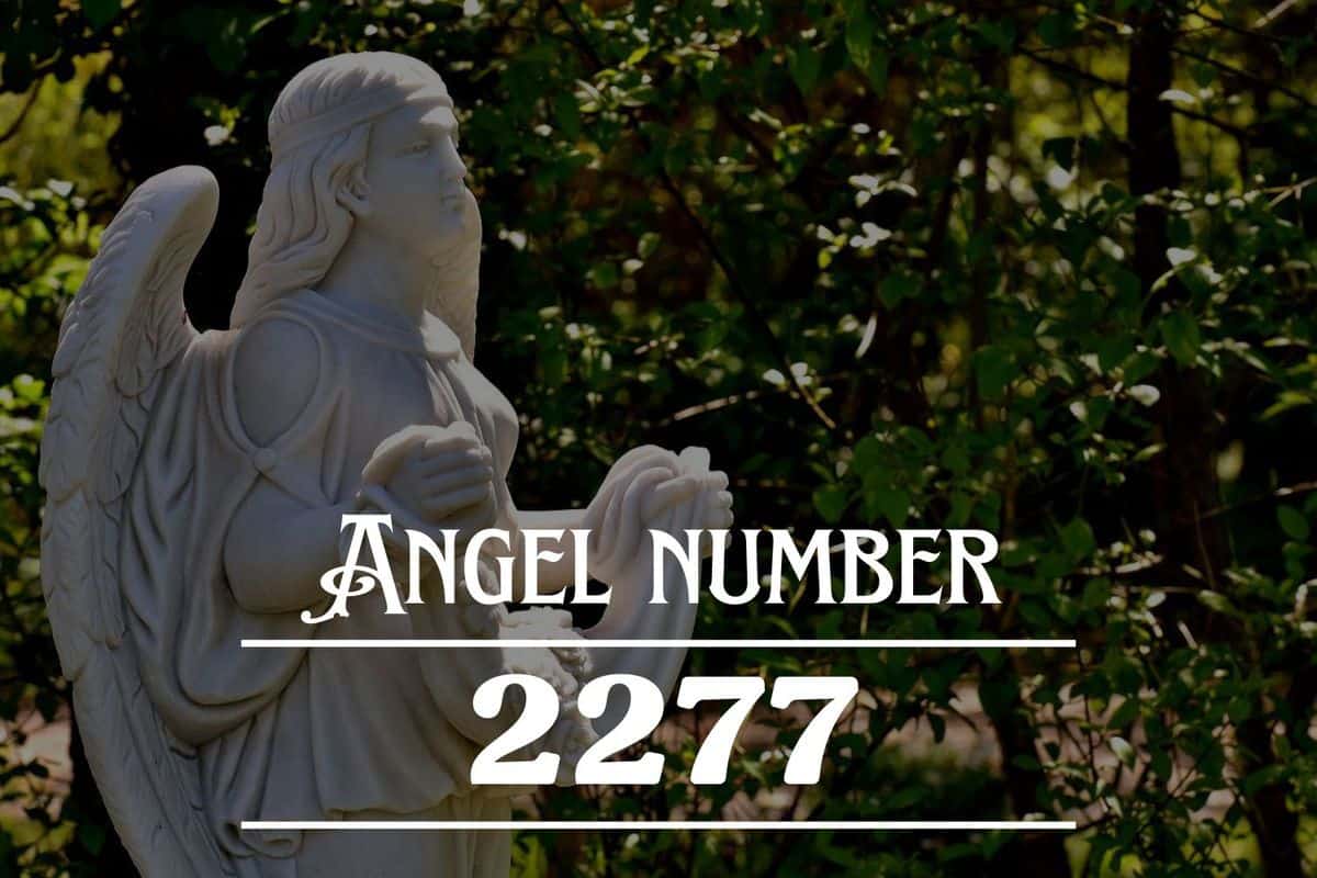 angel-number-2277-meaning-you-will-soon-get-to-reap-what-you-have-sown