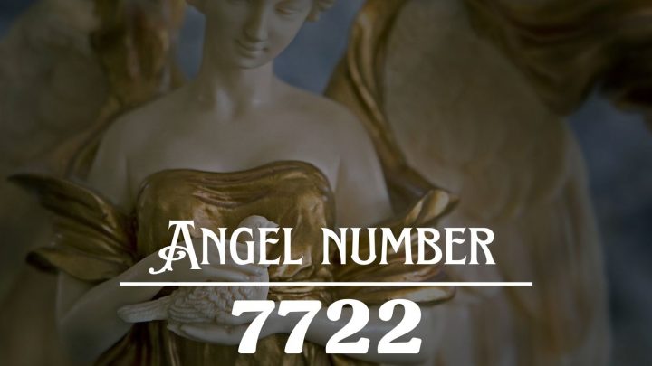 Angel Number 7722 Meaning: The Story Of Your Life Is About To Become Amazing !