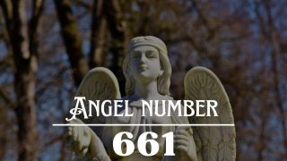 Angel Number 661 Meaning: It Is Time To Start Living Your Life To The ...