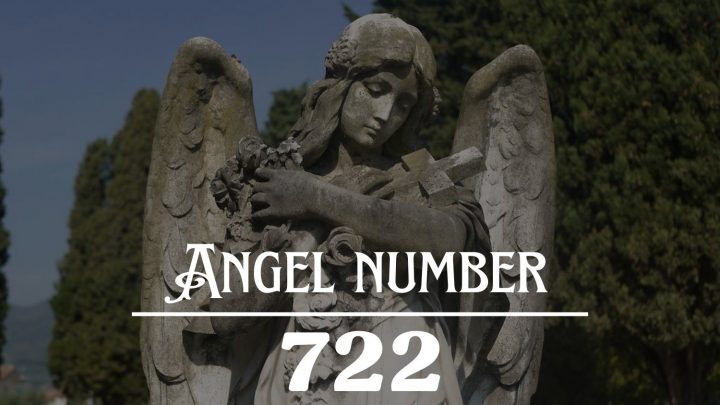 Angel Number 722 Meaning: Your Life Is About To Go Through A Wonderful Revival !