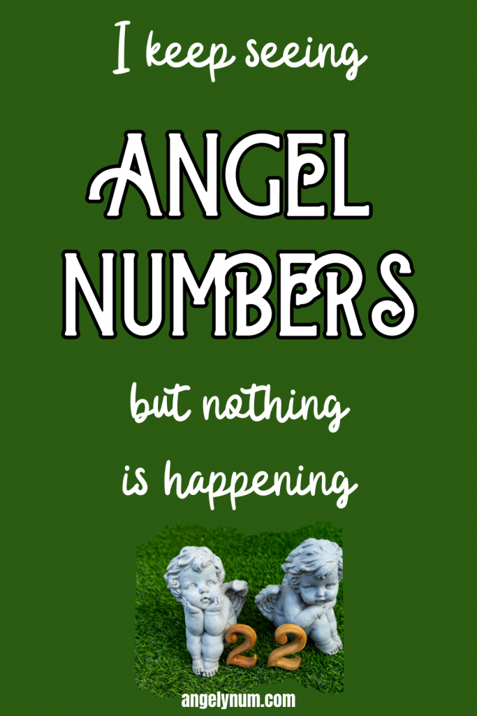 estou sempre a ver números de anjos mas não está a acontecer nada