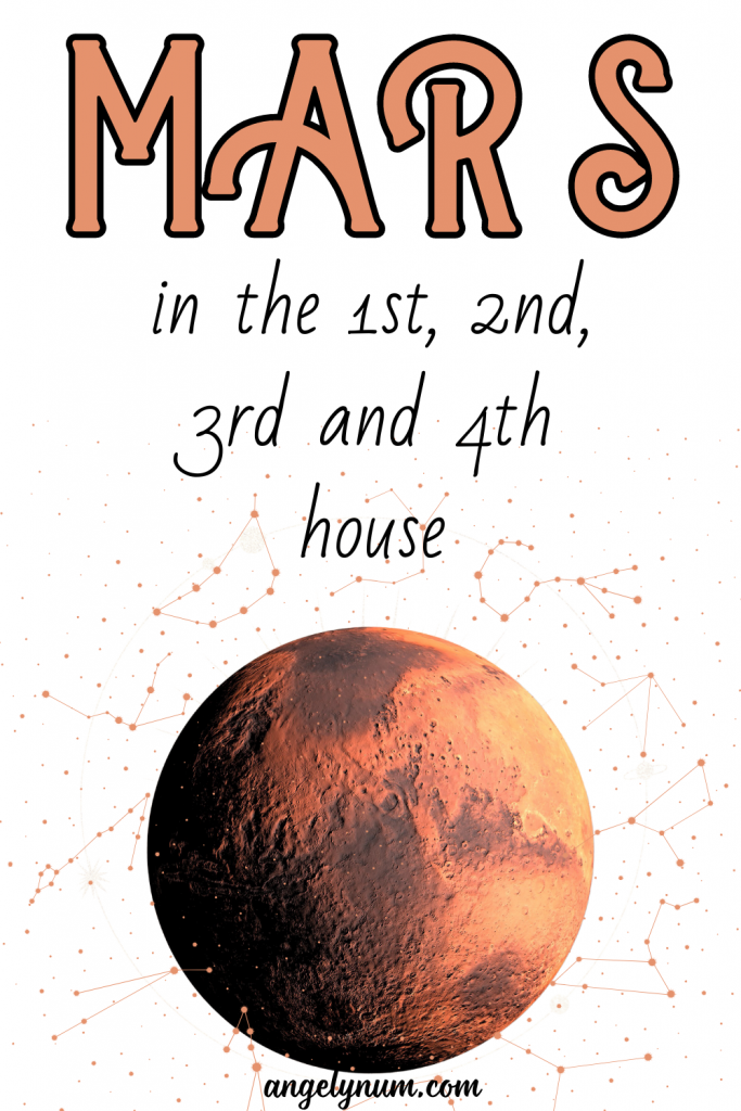 mars in 1st, 2nd, 3rd, 4th house