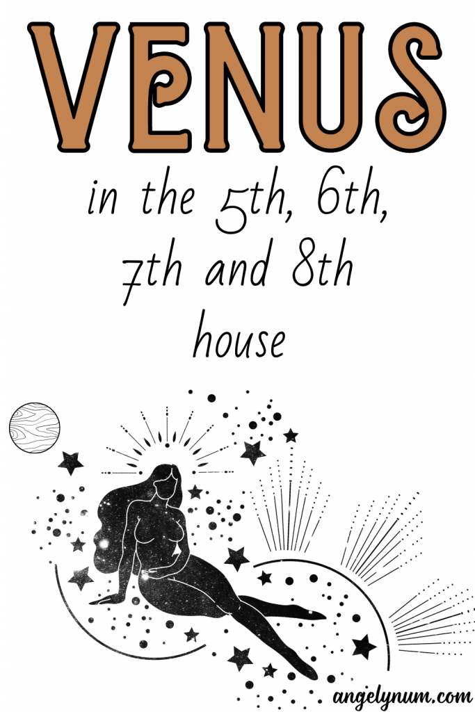 venus in the 5th 6th 7th 8th house