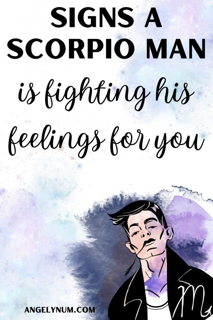Signs a SCORPIO MAN is fighting his feelings for you