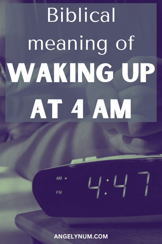 BIBLICAL MEANING OF WAKING UP AT 4AM