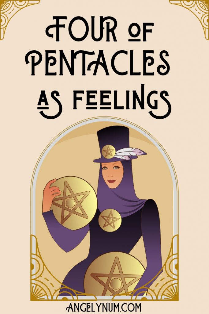 FOUR of pentacles as feelings