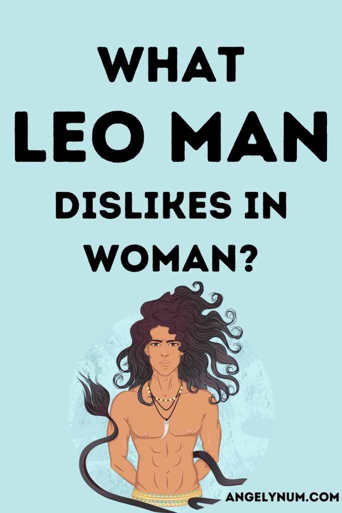 what leo man dislikes in woman
