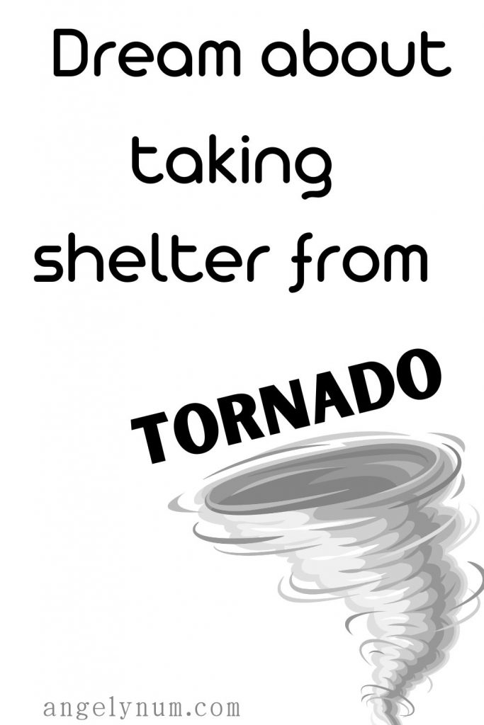 DREAM ABOUT TAKING SHELTER FROM TORNADO